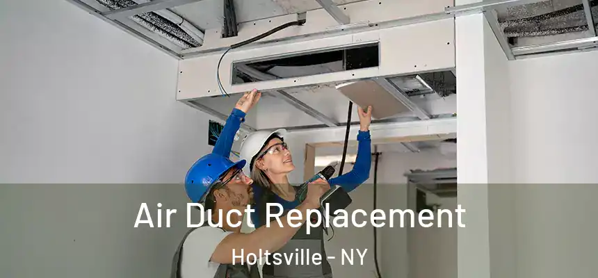  Air Duct Replacement Holtsville - NY