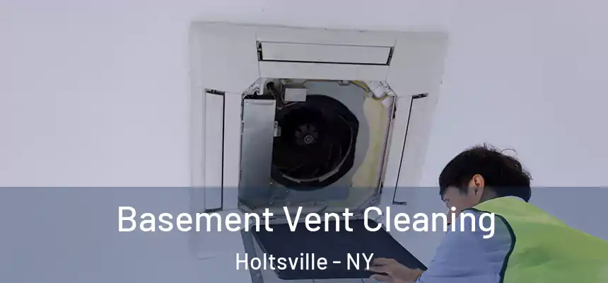 Basement Vent Cleaning Holtsville - NY