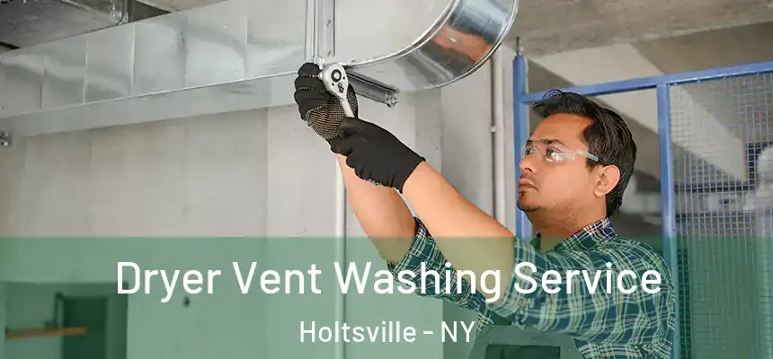 Dryer Vent Washing Service Holtsville - NY