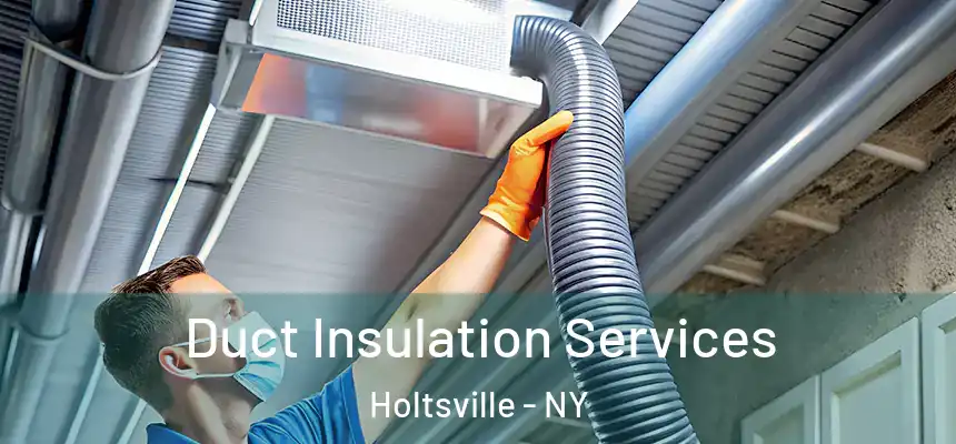  Duct Insulation Services Holtsville - NY