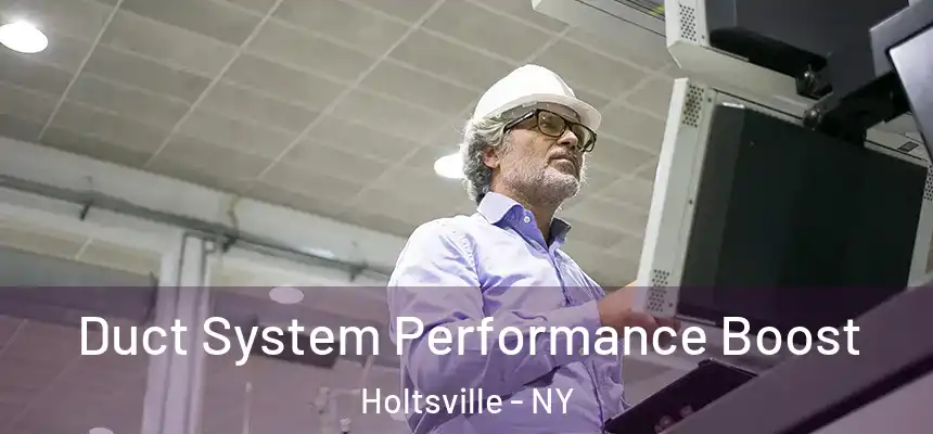 Duct System Performance Boost Holtsville - NY