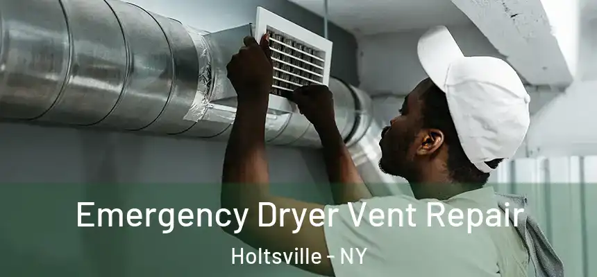  Emergency Dryer Vent Repair Holtsville - NY