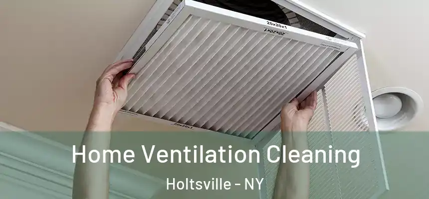 Home Ventilation Cleaning Holtsville - NY