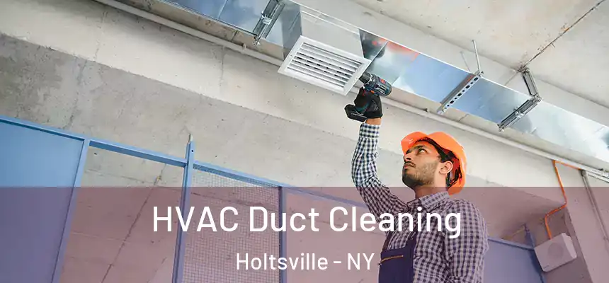 HVAC Duct Cleaning Holtsville - NY