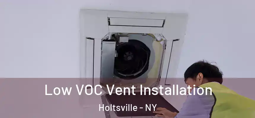 Low VOC Vent Installation Holtsville - NY