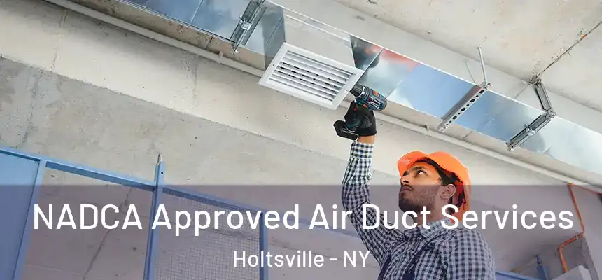 NADCA Approved Air Duct Services Holtsville - NY