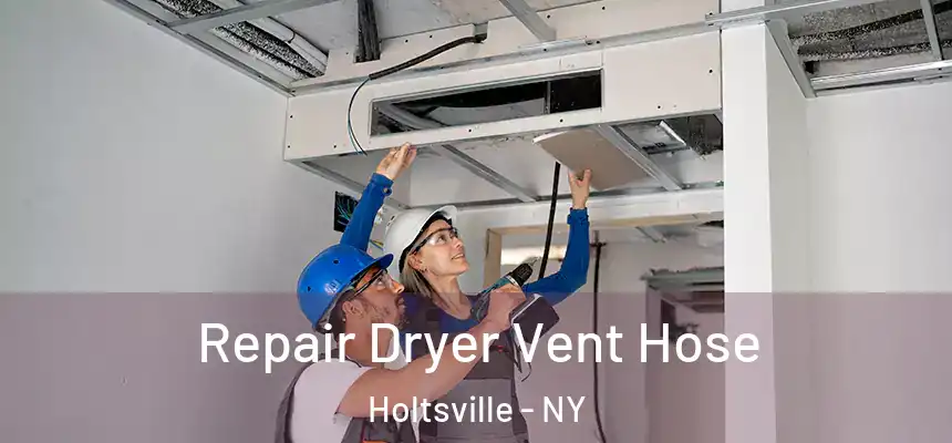 Repair Dryer Vent Hose Holtsville - NY